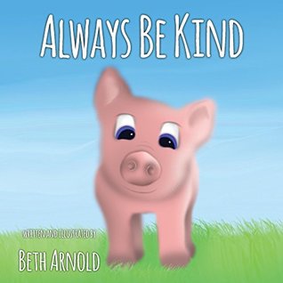 Always Be Kind (Compassionate and Animal Rights Children's Book)