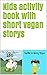 Kids activity book with short vegan storys