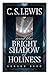 C.S. Lewis and the Bright Shadow/Holiness