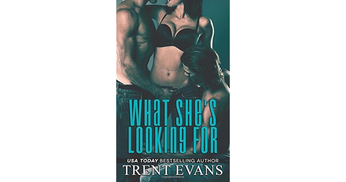 What She's Looking For by Trent Evans