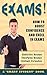 Exams - How to Boost Confidence and Excel in Exams by Dimitrios Boukas