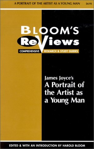 Bloom's Reviews: James Joyce's a Portrait of the Artist as a Young Man (Comprehensive Research & Study Guide)