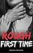 Rough First Time: A First Time M/f Alpha Male Billionaire BDSM Story
