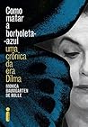 Como Matar a Borboleta-Azul by Monica Baumgarten de Bolle