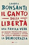 Il canto della libertà: Un vecchio professore indica la strada a un gruppo di giovani che vogliono imparare a vivere (Italian Edition)