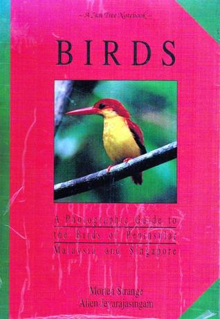 Birds: A Photographic Guide to the Birds of Peninsular Malaysia and Singapore (Suntree Notebooks)