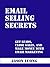 Email Selling Secrets: Get Leads, Close Sales, and Make Money with Email Marketing