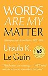 Words Are My Matter by Ursula K. Le Guin
