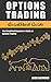 Options Trading: QuickStart Guide - The Simplified Beginner's Guide to Options Trading - Everything You Need To Know To Get You Started With Option Investing ... & Money Investing Analysis & Strategy)