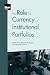 The Role of Currency in Institutional Portfolios by Momtchil Pojarliev