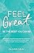 Feel Great: Be the Best You Can be