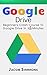 Google Drive: Beginner's Crash Course To Google Drive (Docs, Excel, Cloud, Picture and Video Storage)