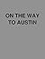 On the Way to Austin