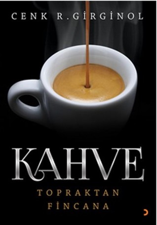 Kahve - Topraktan Fincana (Paperback)