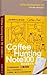 Coffee Hunting Note 100 尋啡獵癮手札：日本權威咖啡專家傳授40年咖啡尋獵技巧，世界獨有屬於自己品味的咖啡清單！