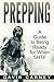 Prepping: A Guide to Being Ready for When SHTF (Survival books, Self-Sufficient Living)