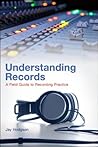 Understanding Records: A Field Guide To Recording Practice