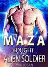 MAZA: Bought By The Alien Soldier (Hunky Space Creatures Book 3) MAZA: Bought By The Alien Soldier (Hunky Space Creatures Book 3)