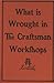 What Is Wrought in the Craftsman Workshops: A Brochure Published in the Interests of the Homebuilders Club