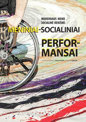 Modernaus meno socialinė reikšmė: meniniai socialiniai performansai