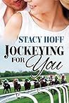 Jockeying For You by Stacy Hoff