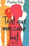 Tant que mon coeur bat by Madeline Roth