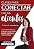 Claves para conectar con tus clientes: Enamora a tus clientes con tu blog y redes sociales (Spanish Edition)