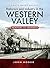 Railways and Industry in the Western Valley: Newport to Aberbeeg (South Wales Valleys)