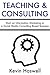 TEACHING & CONSULTING: Start an Information Marketing or a Social Media Consulting Based Business (Book Bundle)