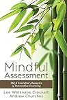 Mindful Assessment: The 6 Essential Fluencies of Innovative Learning (Teaching 21st Century Skills to Modern Learners) Mindful Assessment: The 6 Essential Fluencies of Innovative Learning (Teaching 21st Century Skills to Modern Learners)