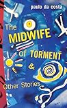 The Midwife of Torment & Other Stories The Midwife of Torment & Other Stories