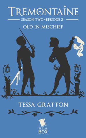 Old in Mischief (Tremontaine, #2.2)
