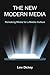 The New Modern Media: Remaking Media for a Mobile Culture