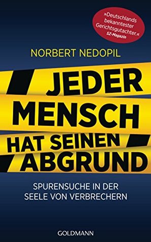Jeder Mensch hat seinen Abgrund: Spurensuche in der Seele von Verbrechern (German Edition)