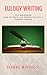 Eulogy Writing: For Beginners! How To Write The Perfect Eulogy & Funeral Speech (Funeral, Obituary, Eulogy, Speech Writing, Public Speaking)