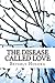 The Disease Called Love