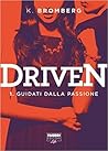 Driven. Guidati dalla passione by K. Bromberg