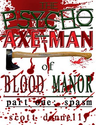 The Psycho Axe Man of Blood Manor: Spasm (Kindle Edition)