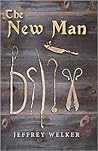 The New Man by Jeffrey Welker