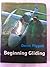 Beginning gliding: The fundamentals of soaring flight