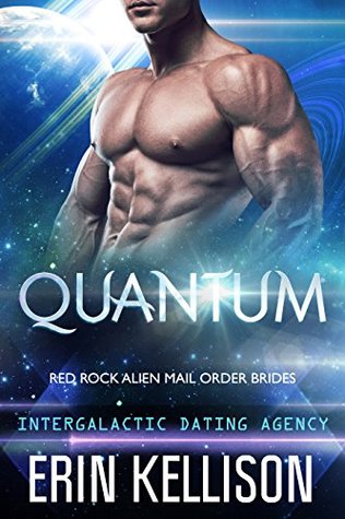 Quantum (Red Rock Alien Mail Order Brides, #1; Intergalactic Dating Agency, #5)