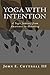 Yoga With Intention: A Yogic Journey from Awareness to Honoring