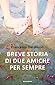 Breve storia di due amiche per sempre by Francesca Del Rosso