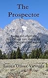 The Prospector: Riches and adventure lure a young man west to the Rocky Mountains and beyond. (Amos Mudd Book 1) The Prospector: Riches and adventure lure a young man west to the Rocky Mountains and beyond. (Amos Mudd Book 1)