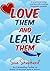 Love Them and Leave Them
