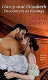 Darcy and Elizabeth: Encounters at Rosings: A Pride and Prejudice Intimate
