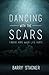 Dancing With the Scars by Barry Stagner