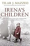 Irena's Children by Tilar J. Mazzeo