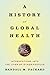 A History of Global Health:...