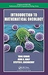 Introduction to Mathematical Oncology (Chapman & Hall/CRC Mathematical and Computational Biology Book 59) Introduction to Mathematical Oncology (Chapman & Hall/CRC Mathematical and Computational Biology Book 59)